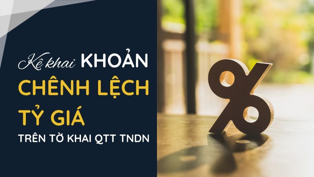 kê khai khoản chênh lệch tỷ giá trên tờ khai QTT TNDN
