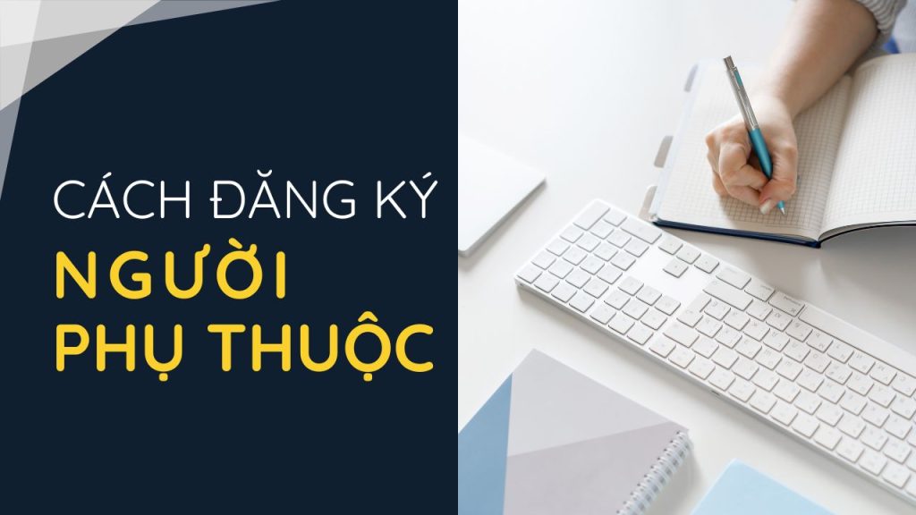 Cách đăng ký người phụ thuộc